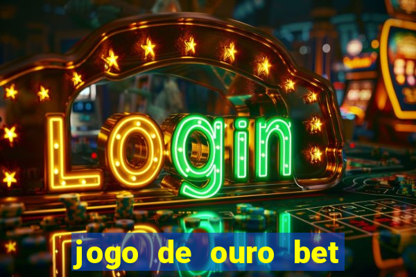 jogo de ouro bet codigo promocional